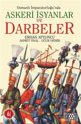Osmanlı İmparatorluğu’nda Askeri İsyanlar ve Darbeler